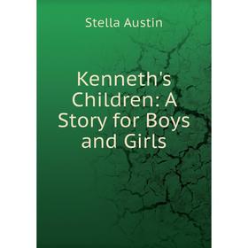 

Книга Kenneth's Children: A Story for Boys and Girls