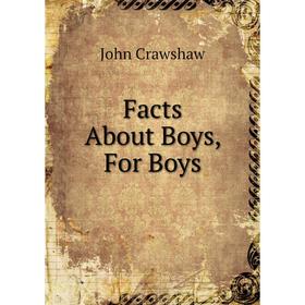 

Книга Facts About Boys, For Boys