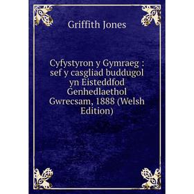 

Книга Cyfystyron y Gymraeg: sef y casgliad buddugol yn Eisteddfod Genhedlaethol Gwrecsam, 1888 (Welsh Edition)