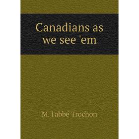 

Книга Canadians as we see 'em