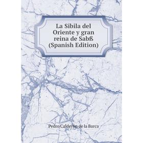 

Книга La Sibila del Oriente y gran reina de Sabß