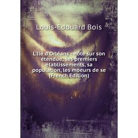 

Книга L'Ile d'Orléans: note sur son étendue, ses premiers établissements, sa population, les moeurs de se