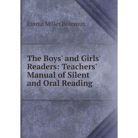 

Книга The Boys' and Girls' Readers: Teachers' Manual of Silent and Oral Reading
