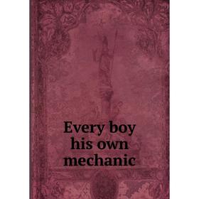 

Книга Every boy his own mechanic