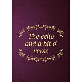 

Книга The echo and a bit o' verse