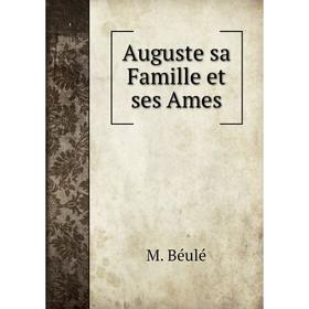 

Книга Auguste sa Famille et ses Ames