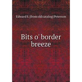 

Книга Bits o' border breeze