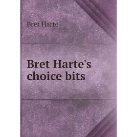 

Книга Bret Harte's choice bits