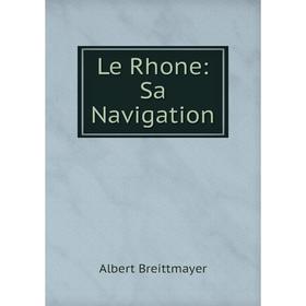 

Книга Le Rhone: Sa Navigation