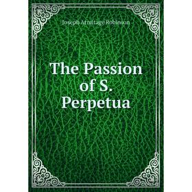 

Книга The Passion of S. Perpetua