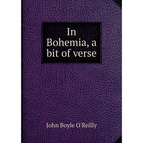 

Книга In Bohemia, a bit of verse