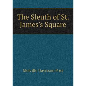 

Книга The Sleuth of St. James's Square