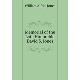 

Книга Memoria l of the Late Honorable David S Jones