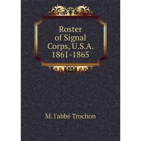 

Книга Roster of Signal Corps, U.S.A. 1861-1865