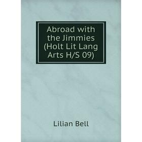 

Книга Abroad with the Jimmies (Holt Lit Lang Arts H/S 09)