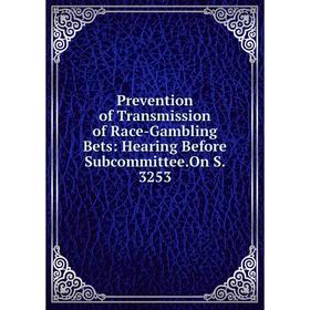 

Книга Prevention of Transmission of Race-Gambling Bets: Hearing Before Subcommittee.On S. 3253