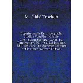 

Книга Experimentelle Entomologische Studien Vom Physikalisch-Chemischen Standpunkt Aus