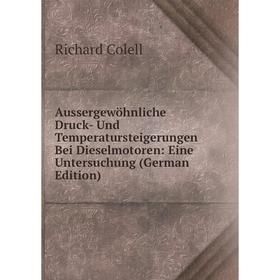 

Книга Aussergewöhnliche Druck- Und Temperatursteigerungen Bei Dieselmotoren: Eine Untersuchung (German Edition)