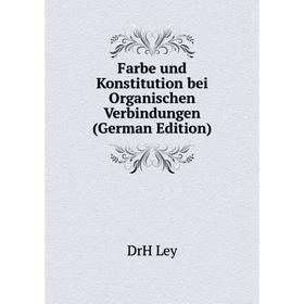 

Книга Farbe und Konstitution bei Organischen Verbindungen (German Edition)