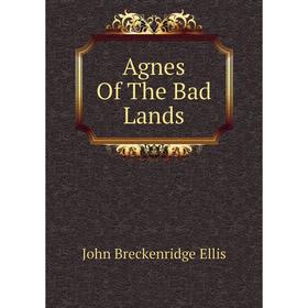 

Книга Agnes Of The Bad Lands