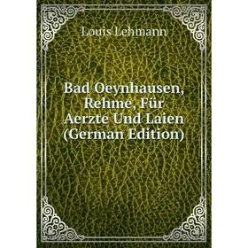 

Книга Bad Oeynhausen, Rehme, Für Aerzte Und Laien (German Edition)