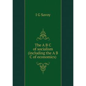 

Книга The A B C of socialism (including the A B C of economics)