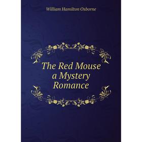 

Книга The Red Mouse a Mystery Romance