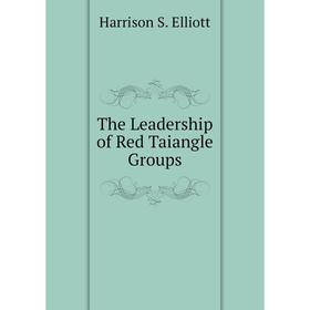 

Книга The Leadership of Red Taiangle Groups