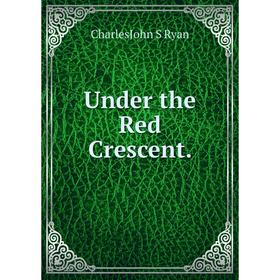 

Книга Under the Red Crescent.