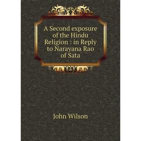 

Книга A Second exposure of the Hindu Religion: in Reply to Narayana Rao of Sata