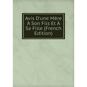 

Книга Avis D'une Mère À Son Fils Et À Sa Fille (French Edition)