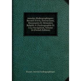 

Книга Annales Hydrographiques: Recueil D'avis, Instructions, Documents Et Mémoires Relatifs À L'hydrographie Et À La Navigation, Volume 14 (French Edi
