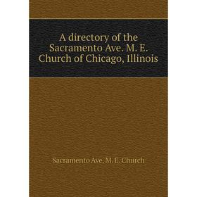 

Книга A directory of the Sacramento Ave. M. E. Church of Chicago, Illinois