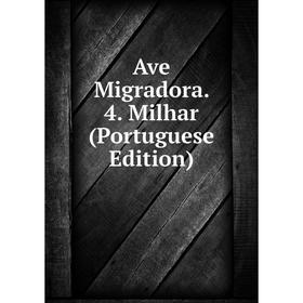 

Книга Ave Migradora. 4. Milhar (Portuguese Edition)