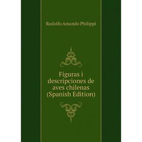 

Книга Figuras i descripciones de aves chilenas (Spanish Edition)