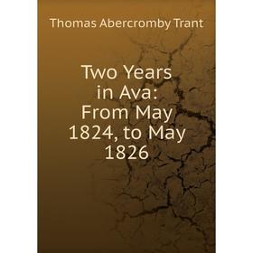

Книга Two Years in Ava: From May 1824, to May 1826