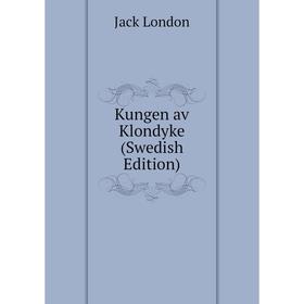 

Книга Kungen av Klondyke (Swedish Edition)