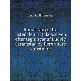 

Книга Rundt Norge, fra Tistedalen til Jakobselven, efter tegninger af Ludvig Skramstad og flere andre kunstnere