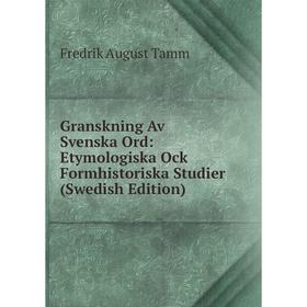 

Книга Granskning Av Svenska Ord: Etymologiska Ock Formhistoriska Studier (Swedish Edition)