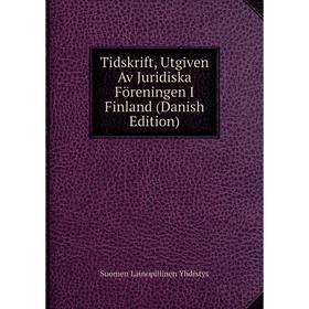 

Книга Tidskrift, Utgiven Av Juridiska Föreningen I Finland (Danish Edition)