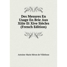 

Книга Des Mesures En Usage En Brie Aux Xiiie Et Xive Siècles (French Edition)