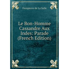 

Книга Le Bon-Homme Cassandre Aux Indes: Parade