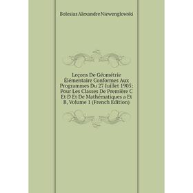 

Книга Leçons De Géométrie Élémentaire Conformes Aux Programmes Du 27 Juillet 1905: Pour Les Classes De Première C Et D Et De Mathématiques a Et B, Vol