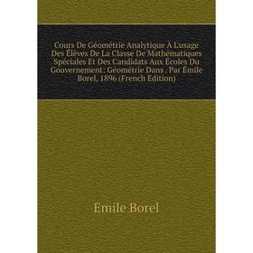 

Книга Cours De Géométrie Analytique À L'usage Des Élèves De La Classe De Mathématiques Spéciales Et Des Candidats Aux Écoles Du Gouvernement