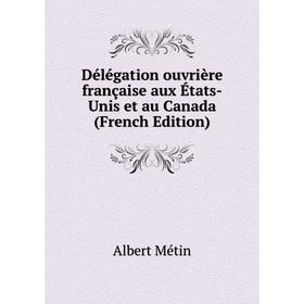 

Книга Délégation ouvrière française aux États-Unis et au Canada (French Edition)