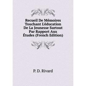 

Книга Recueil De Mémoires Touchant L'éducation De La Jeunesse Surtout Par Rapport Aux Études (French Edition)