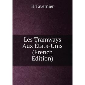 

Книга Les Tramways Aux États-Unis
