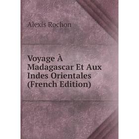 

Книга Voyage À Madagascar Et Aux Indes Orientales (French Edition)