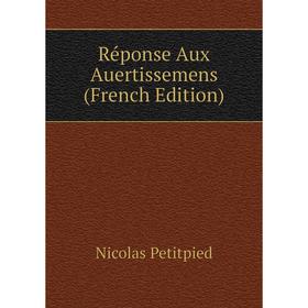 

Книга Réponse Aux Auertissemens (French Edition)