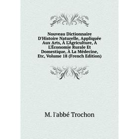 

Книга Nouveau Dictionnaire D'Histoire Naturelle, Appliquée Aux Arts, À L'ÁgriCulture, À L'Économie Rurale Et Domestique, À La Médecine, Volume 18